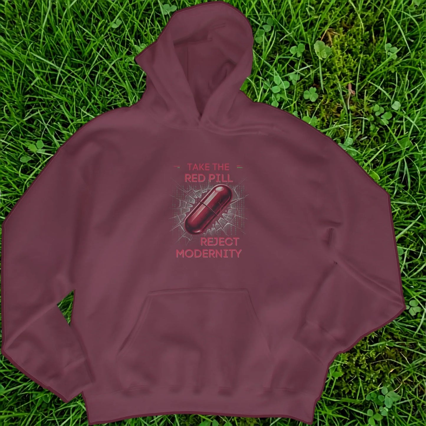 Maroon hoodie with red pill design: "Take the Red Pill. Reject Modernity."