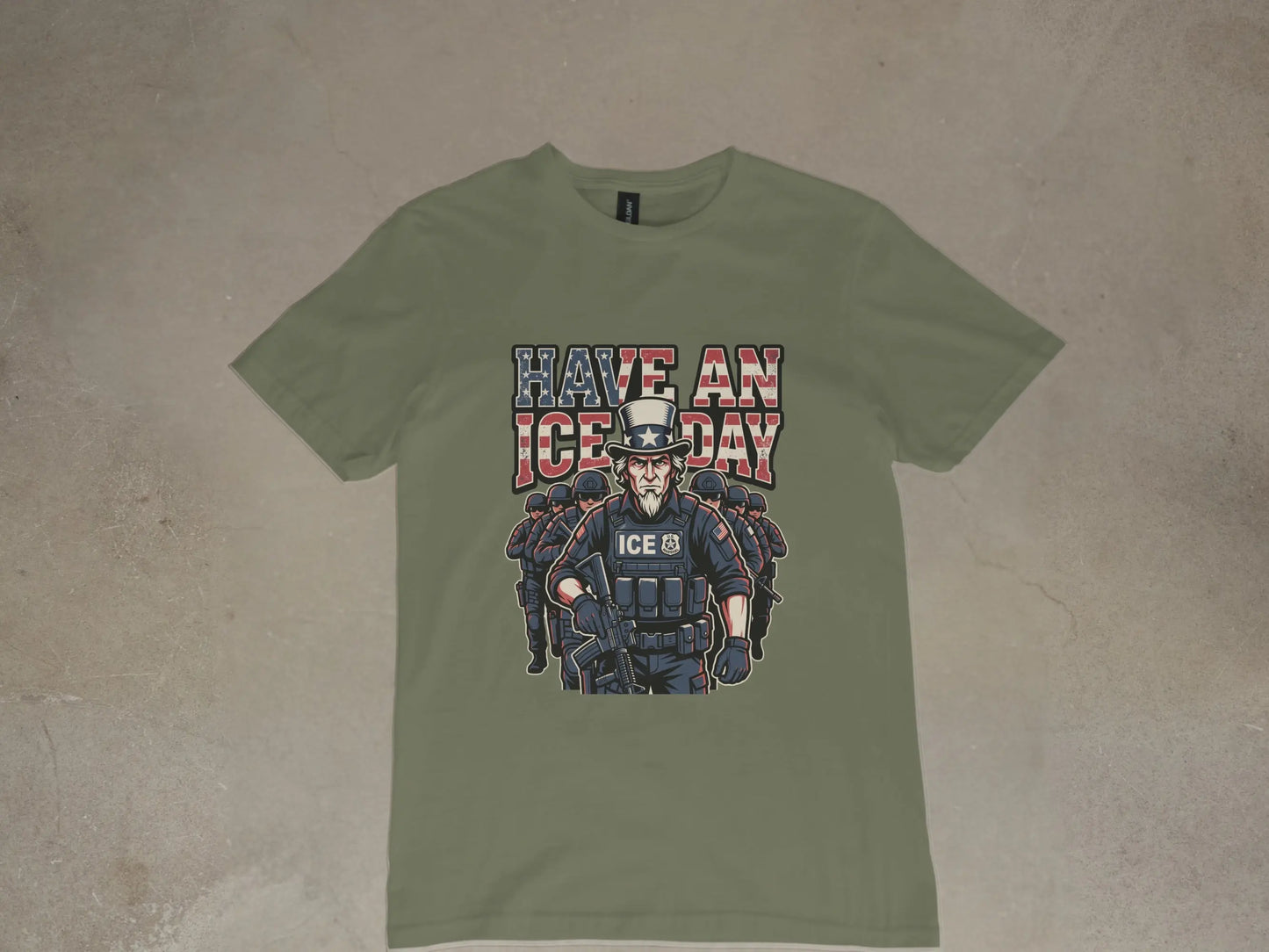 T-shirt graphic: Uncle Sam figure with ICE tactical gear and text "HAVE AN ICE DAY".