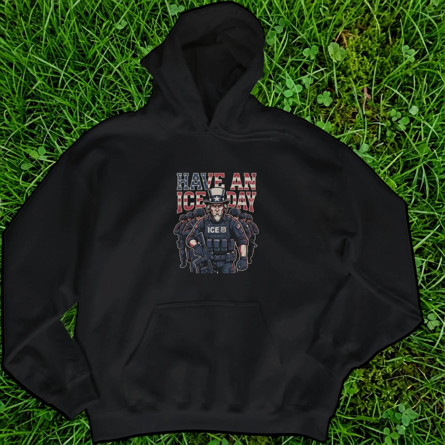 Black hoodie with "HAVE AN ICE DAY" text and an Uncle Sam-like figure in tactical gear.