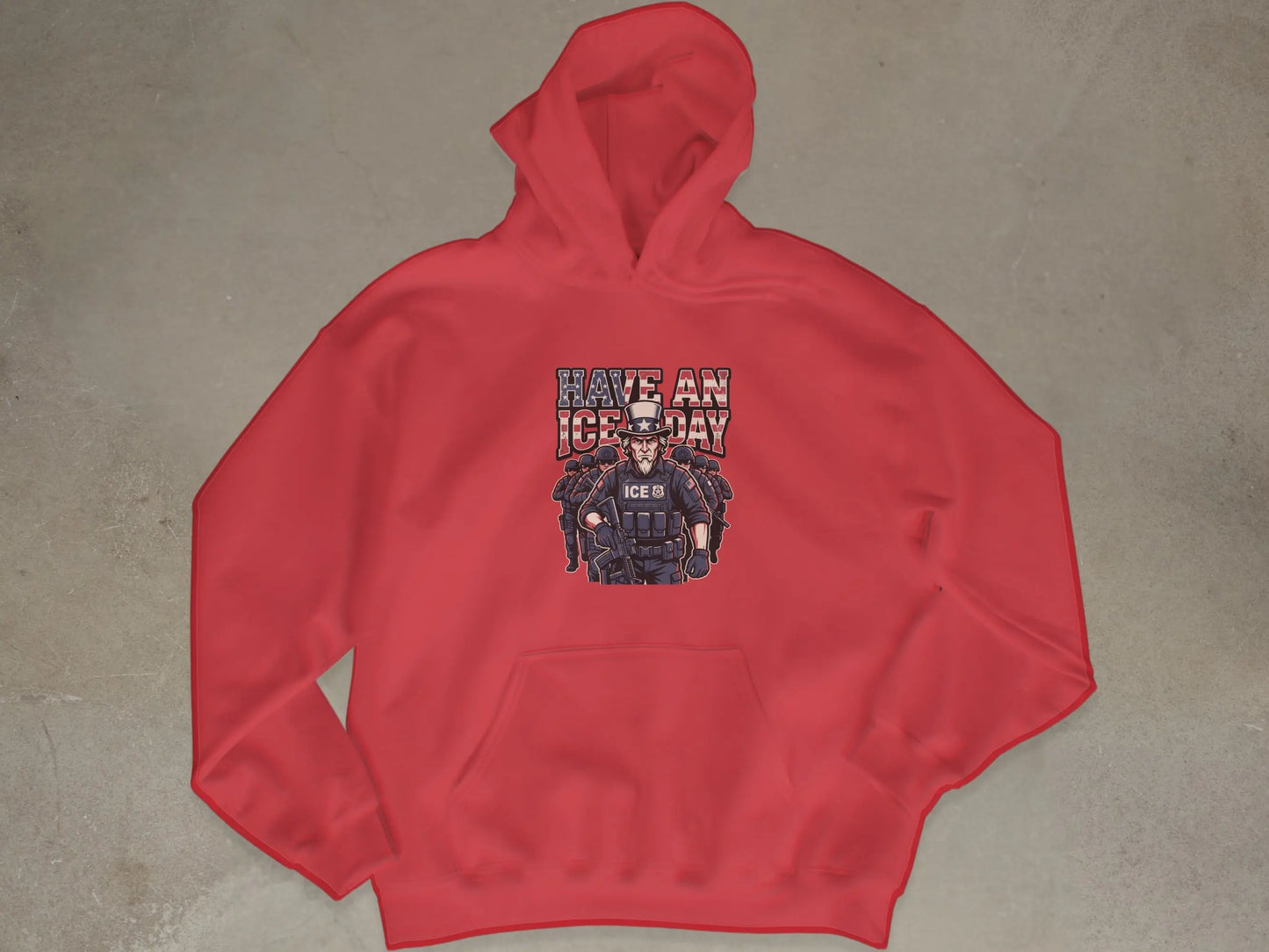 Red hoodie with graphic featuring Uncle Sam and ICE agents, text reads "Have an ICE day".