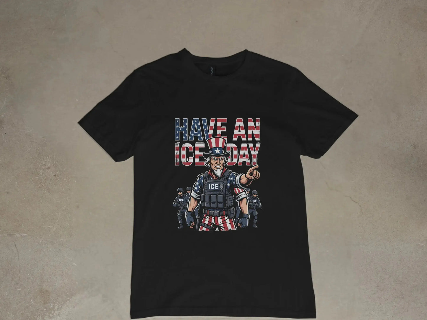 Black t-shirt with "HAVE AN ICE DAY" text and Uncle Sam pointing with ICE agents.