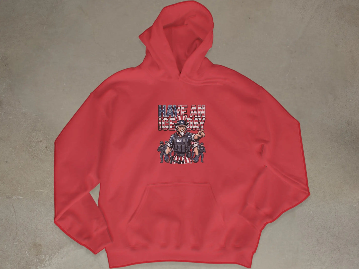 Red hoodie with Uncle Sam graphic and "Have An ICE Day" text.