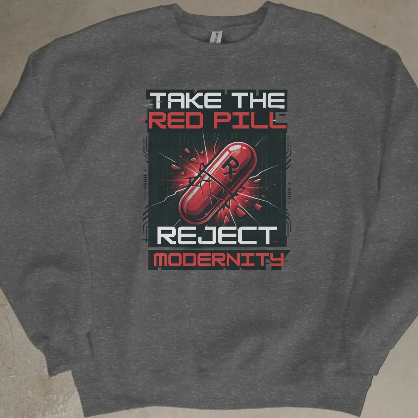 Dark gray sweatshirt with "TAKE THE RED PILL REJECT MODERNITY" text and a red pill graphic.