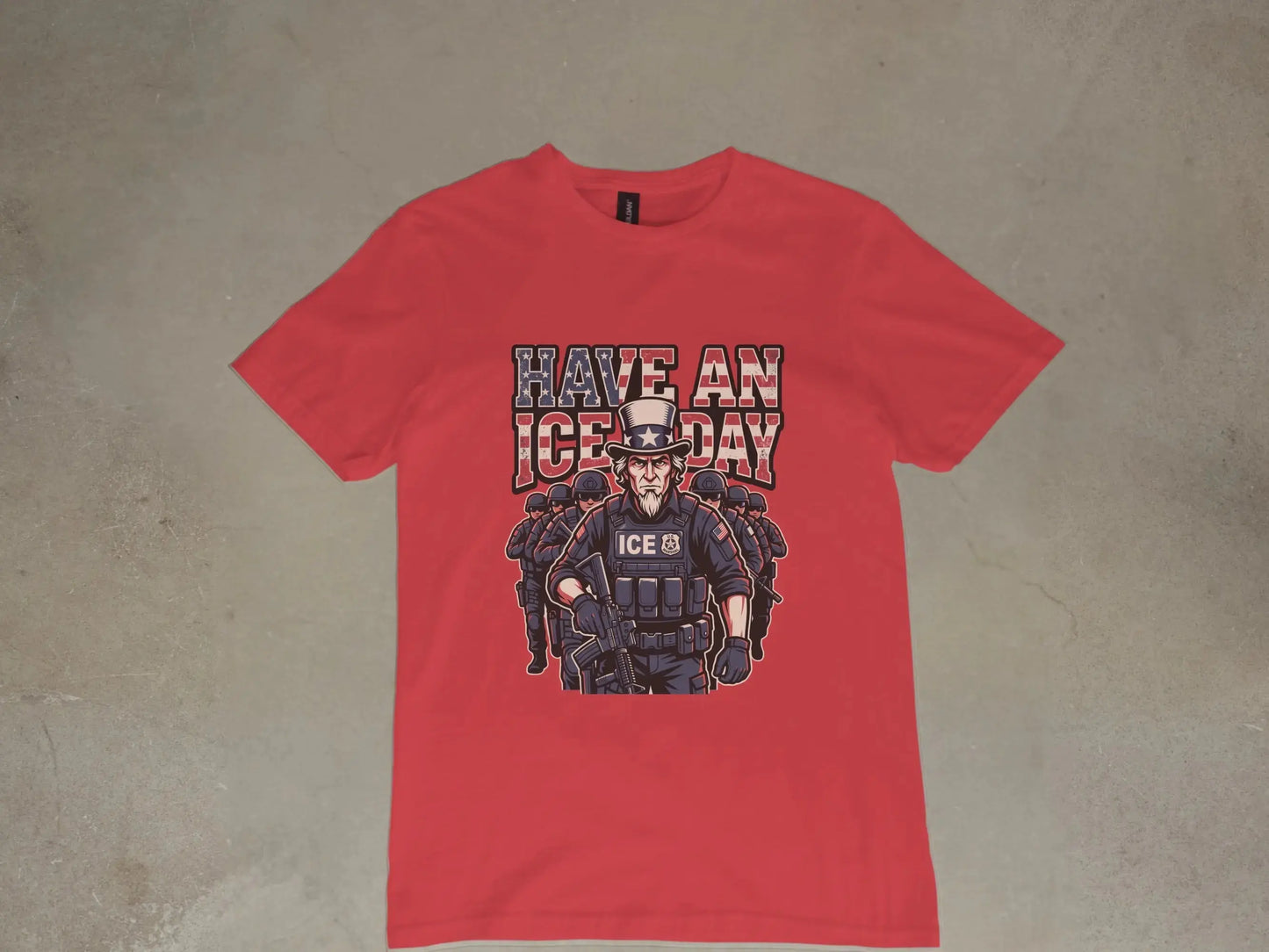Red t-shirt with Uncle Sam as ICE agent text "HAVE AN ICE DAY" on front.