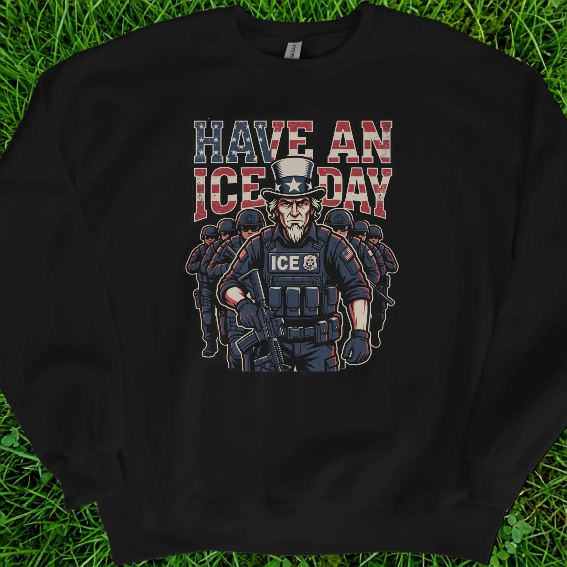Black sweatshirt with Uncle Sam in tactical gear and the words "HAVE AN ICE DAY".