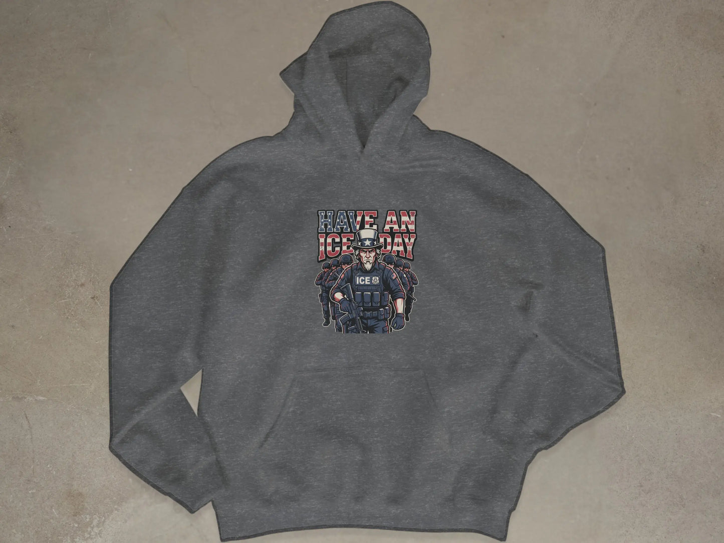 Grey hoodie with "HAVE AN ICE DAY" text and federal agents graphic.