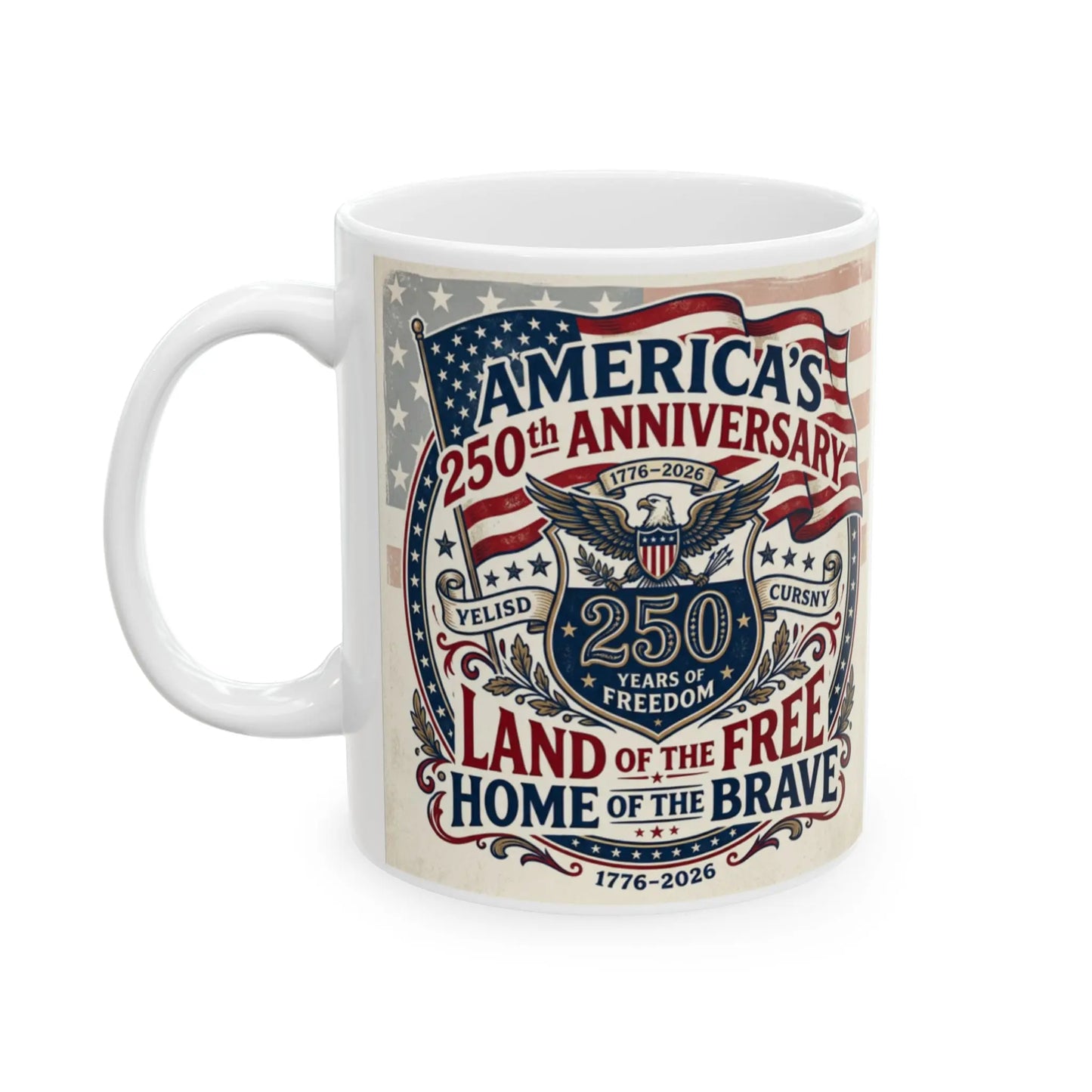 Mug featuring America's 250th Anniversary, "Land of the Free, Home of the Brave", 1776-2026.