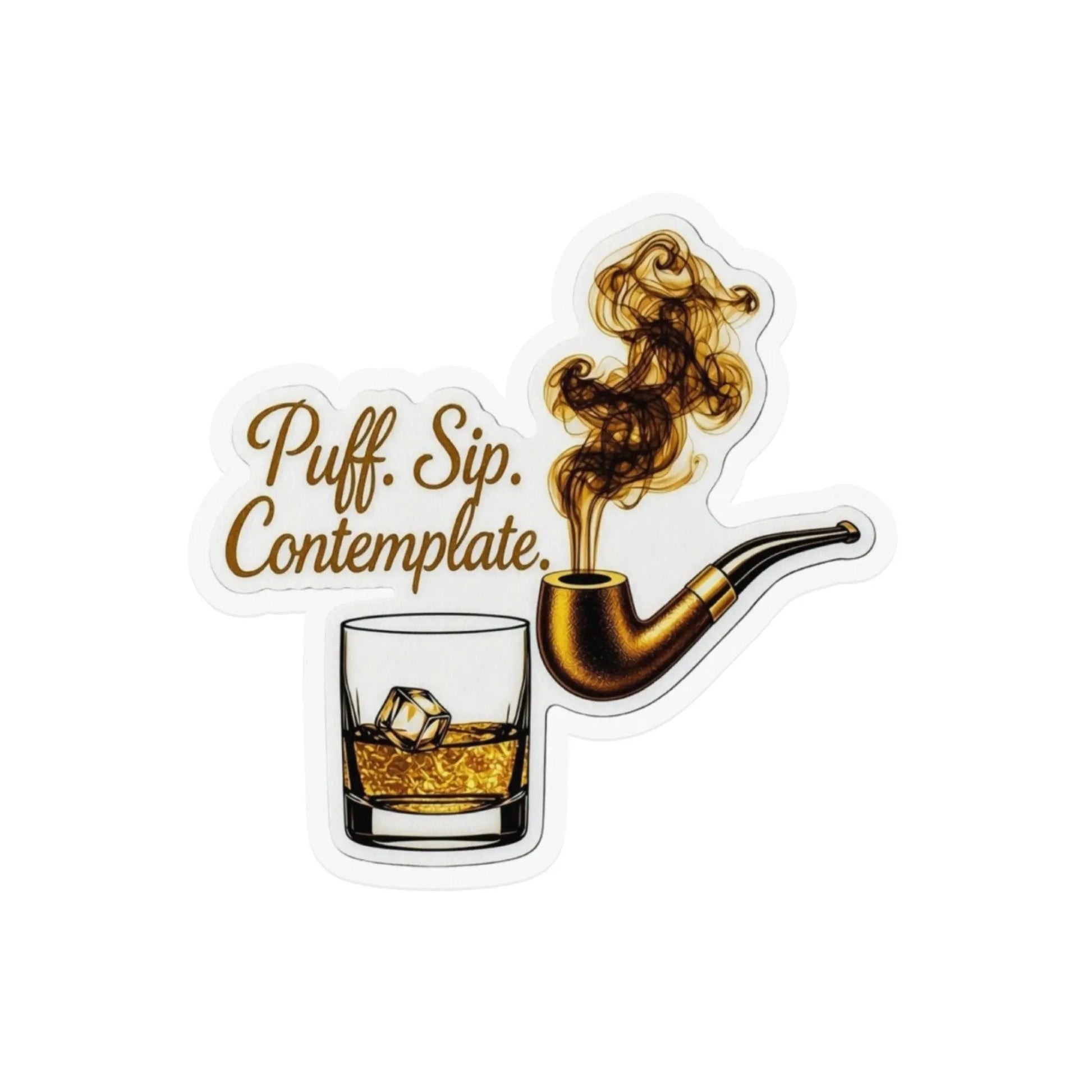Sticker with text "Puff. Sip. Contemplate." and a pipe with smoke and a glass of whiskey.