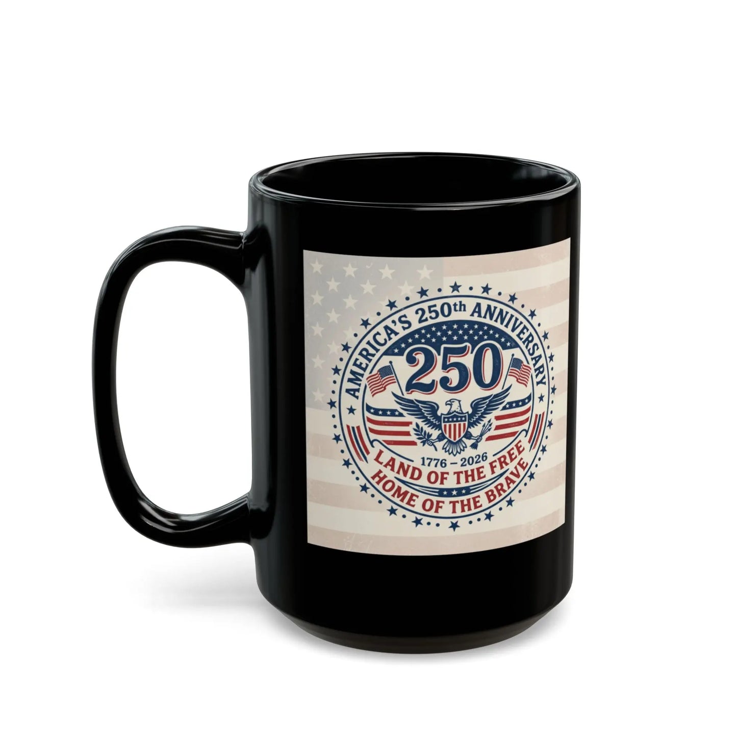 Black mug with America's 250th Anniversary medallion celebrating home of the brave.